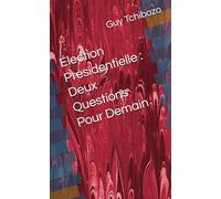 Élection Présidentielle : Deux Questions Pour Demain