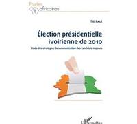 Election présidentielle ivoirienne de 2010 Titi Pale (Auteur)