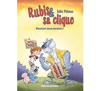 Rubis & Sa Clique Tome 2 - Election Sous Tension