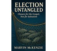 Election Untangled: Chosen for the Gospel, Not for Salvation