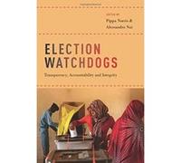 Election Watchdogs: Transparency, Accountability and Integrity - [Livre en VO] Pippa Norris, Alessandro Nai (Auteur)