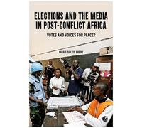 Elections And The Media In Post-Conflict Africa