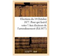 Elections Du 14 Octobre 1877. Pour Qui Faut-Il Voter ? Aux Électeurs De L'arrondissement: De Pithiviers