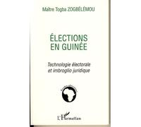 Elections en Guinée Technologie électorale et imbroglio juridique - Togba Zogbelemou - L'harmattan - broché - Etude