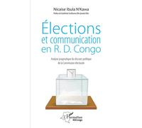 Elections et communication en R.D. Congo Analyse pragmatique du discours politique de la Commission électorale - Nicaise Ibula N'Kawa - L'harmattan - broché - Essai