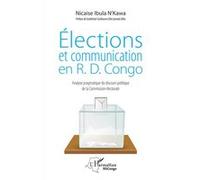 Elections Et Communication En R.D. Congo - Analyse Pragmatique Du Discours Politique De La Commission Électorale
