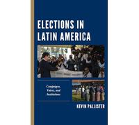 Elections in Latin America: Campaigns, Voters, and Institutions