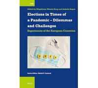 Elections in Times of a Pandemic - Dilemmas and Challenges: Experiences of the European Countries