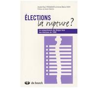 Elections La Rupture ? - Le Comportement Des Belges Face Aux Élections De 1999