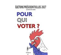 Élections présidentielles 2027 pour qui voter ?: Carnet de notes