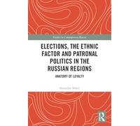 Elections, the Ethnic Factor and Patronal Politics in the Russian Regions