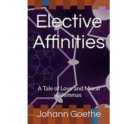 Elective Affinities: A Tale of Love and Moral Dilemmas