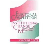 Electoral Competition and Institutional Change in Mexico