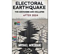 Electoral Earthquake: The ANC's Rise and Collapse After 2024
