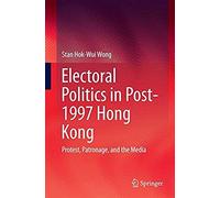 Electoral Politics In Post-1997 Hong Kong