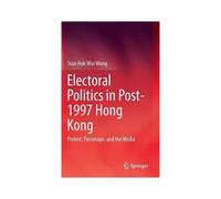 Electoral Politics In Post-1997 Hong Kong