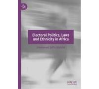 Electoral Politics, Laws And Ethnicity In Africa