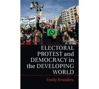 Electoral Protest and Democracy in the Developing World by Emily University of Kentucky Beaulieu Emily Beaulieu (Auteur)