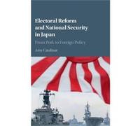 Electoral Reform And National Security In Japan: From Pork To Foreign Policy (Hardcover) Amy Australian National University Catalinac, Canberra (Auteur)