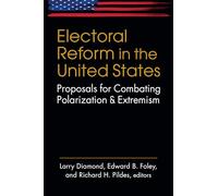 Electoral Reform in the United States: Proposals for Combating Polarization and Extremism