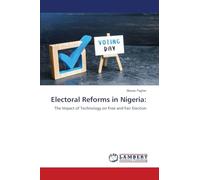 Electoral Reforms in Nigeria:: The Impact of Technology on Free and Fair Election