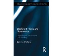 Electoral Systems And Governance: How Diversity Can Improve Policy-Making (Routledge Research In Comparative Politics) (Hardcover) Saloman Orellana, (Auteur)
