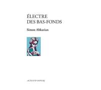 Electre des bas-fonds – Actes Sud