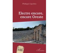Electre encore, encore Oreste - Philippe Lipchitz - L'harmattan - broché - Théâtre
