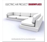 Electric Air Project - Shadowplaces (incl. The Last Park, Thisted) GEMAfrei/Lizenz optional