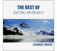 Electric Air Project - The Best of Electric Air Project - Lounge Music
