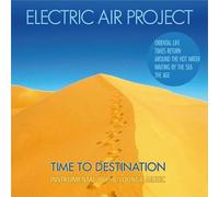 Electric Air Project - Time to Destination (INCL. Oriental Life, The Age) GEMAfrei/Lizenz Optional [Import]