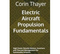 Electric Aircraft Propulsion Fundamentals: High Power Density Motors, Inverters, and Thermal Management for Sustainable Aviation