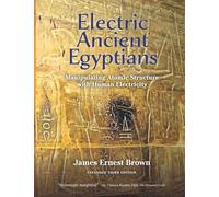 Electric Ancient Egyptians: Manipulating Atomic Structure with Human Electricity