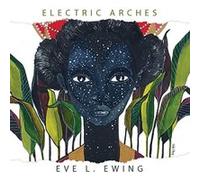 Electric Arches - [Livre en VO] Eve L Ewing (Auteur)