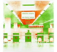 Electric Chairs - So Many Ways [Import]