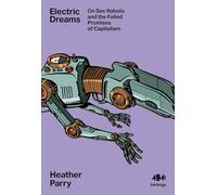 Electric Dreams: Sex Robots and the Failed Promises of Capitalism