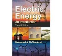 Electric Energy: An Introduction, Third Edition (Power Electronics And Applications Series) (Hardcover) Mohamed A El - Sharkawi, (Auteur)