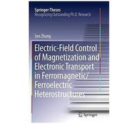 Electric-Field Control Of Magnetization And Electronic Transport In Ferromagnetic/Ferroelectric Heterostructures (Springer Theses)
