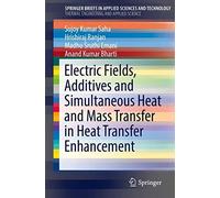 Electric Fields, Additives And Simultaneous Heat And Mass Transfer In Heat Transfer Enhancement