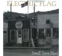 Electric Flag - SMALL TOWN BLUES