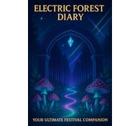Electric Forest: Your Ultimate Festival Companion: 2025