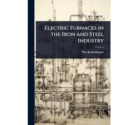 Electric Furnaces in the Iron and Steel Industry