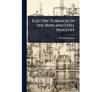 Electric Furnaces in the Iron and Steel Industry