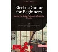 Electric Guitar For Beginners: Master The Guitar Fretboard & Essential Chords