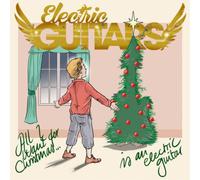 Electric Guitars - All I Want for Christmas is a Electric Guitar (7") [Import]