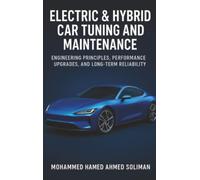Electric & Hybrid Car Tuning and Maintenance: Engineering Principles, Performance Upgrades, and Long-Term Reliability