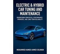 Electric & Hybrid Car Tuning and Maintenance: Engineering Principles, Performance Upgrades, and Long-Term Reliability