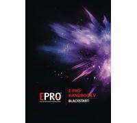 Electric Infrastructure Protection (EPRO®) Handbook V Blackstart: Blackstart Power Restoration for a Greener Grid - Black Sky Resilience for a Changing Electric Grid Best Practices Handbook