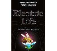 Electric Life: The Hidden Radiance of Everything