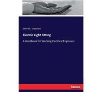 Electric Light FittingA Handbook for Working Electrical Engineers - John W. Urquhart - BoD Third Party Titles - Livre en Anglais John W. UrquhartJohn W. Urquhart (Auteur)